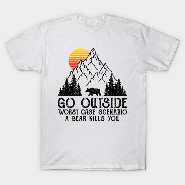 Go Outside Worst Case Scenario A Bear Kills You T-Shirt by heryes store